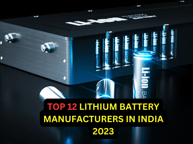 top 12 lithium ion battery manufacturers in India 2023